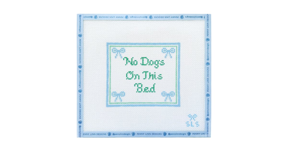 NO DOGS ON THIS BED - Penny Linn Designs - SLS Needlepoint
